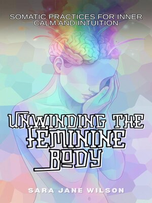cover image of Unwinding the Feminine Body